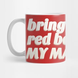 Bring Me My Red Bag With My MAKEUP!! 90 Day Fiance TV Quotes Mug